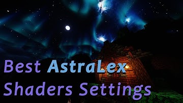 Best Shader Settings For AstraLex Shaders! (Updated)