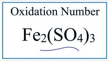 How to find the Oxidation Number for Fe in Fe2(SO4)3     (Iron (III) sulfate)