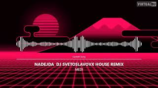 MEDI - NADEJDA |  DJ SVETOSLAVOVX HOUSE REMIX