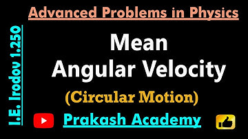 Rotation  2  Irodov 1 250 Mean angular velocity for IIT by Guru Sir @Ranchi
