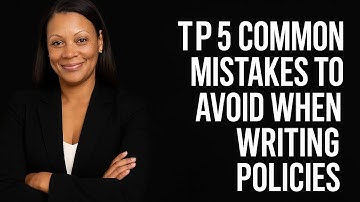 Top 5 common mistakes to avoid when writing policies 