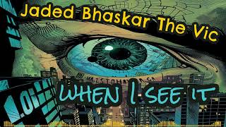 Jaded , Bhaskar , The Vic - When I See It