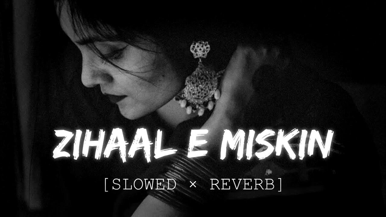 ZIHALE MASKIN SONG LOFI ZIHAALE MISKINSLOWED REVERBBEST SONG