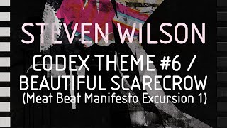 Steven Wilson - Codex Theme #6 / Beautiful Scarecrow (Meat Beat Manifesto Excursion 1)