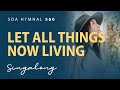 Let All Things Now Living | SDA Hymnal 560 | Lyric Video