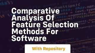 comparative analysis of feature selection methods for software