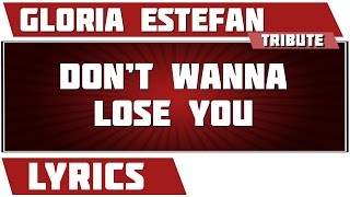 Don't Wanna Lose You - Gloria Estefan tribute - Lyrics