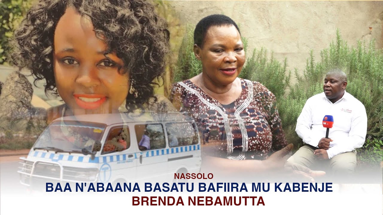 BBA N'ABBANA  BASATU BAFIIRA MU KABENJE, BRENDA NEBAMUTTA - NASSOLO - Unveiled Experience