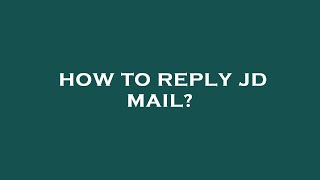 How to reply jd mail? screenshot 1