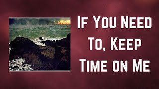 Video thumbnail of "Fleet Foxes - If You Need To, Keep Time on Me (Lyrics)"
