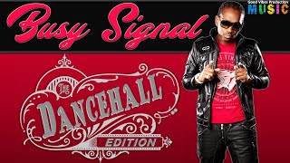 best Busy Signal Dancehall Mix  Ftstay So Bedroom Bully Gyal Yuh Good U0026 More By Dj Alkazed 