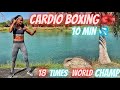 Cardio boxing     hit 10 min 