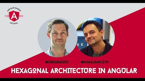 Angular Master Podcast 32:  Greg Radzio on Hexagonal Architecture in Angular