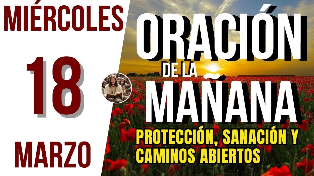 ORACION DE LA MAÑANA DE HOY MIERCOLES 18 DE MARZO DEL 2026 | Es Tiempo ...