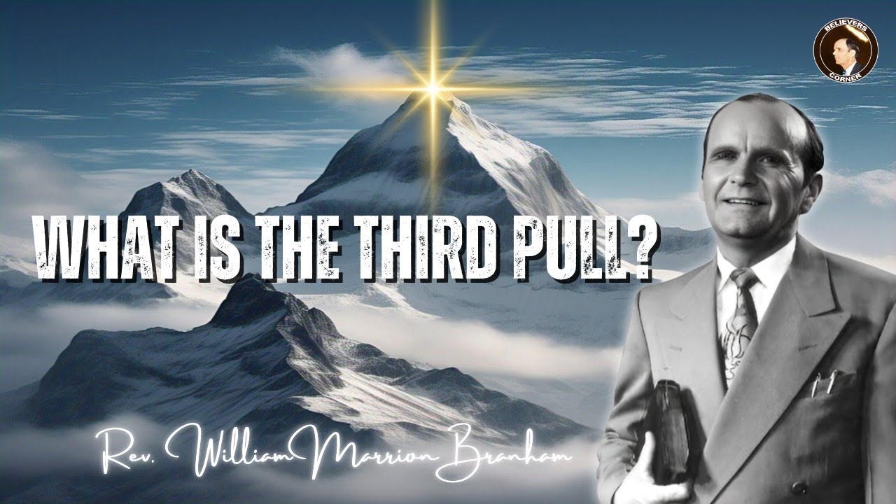 Объяснение третьего рывка — Откровение Уильяма Бранхама о конце времени
