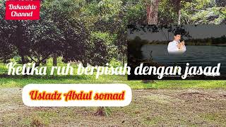 KETIKA RUH BERPISAH DENGAN JASAD II Ustadz Abdul somad