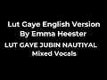 Gambar cover LUT GAYE Hindi & English Version mixed vocal - #JUBIN_NAUTIYAL #Emma_Heester #mixed_vocal #LUT_GAYE
