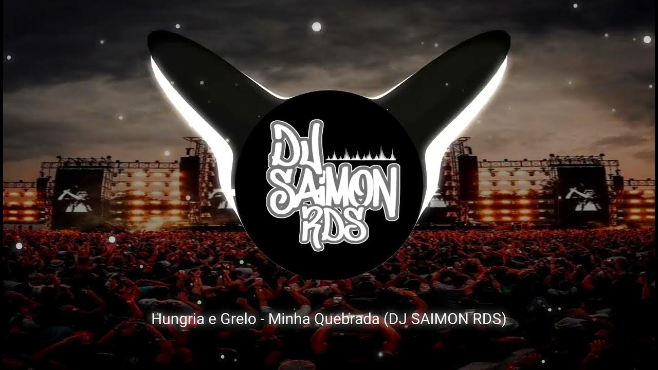 Hungria e Grelo - Minha Quebrada (DJ SAIMON RDS) Hungria e Grelo - Minha Quebrada (DJ SAIMON RDS)