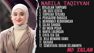 Nabila Taqiyyah   Album Lagu Galau Terlengkap  Berjalan Tanpamu Terpatah Terluka
