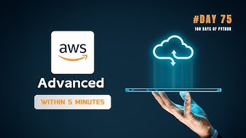 Learn AWS Advanced in 5 minutes | 100 Days of Python: Day 75 - Advanced Cloud Services on AWS