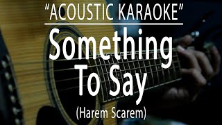 Something to say - Harem Scarem (Acoustic karaoke)