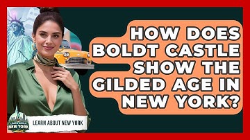 How Does Boldt Castle Show The Gilded Age In New York? - Learn About New York