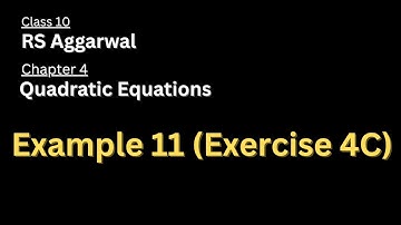 Example 11 of Exercise 4C | Chapter 4 | Quadratic Equation | Class 10 | Maths | RS Aggarwal
