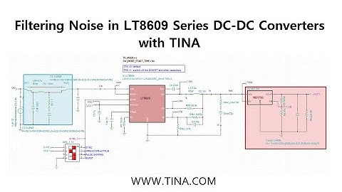 Filtering Noise in LT8609 Series DC-DC Converters with TINA