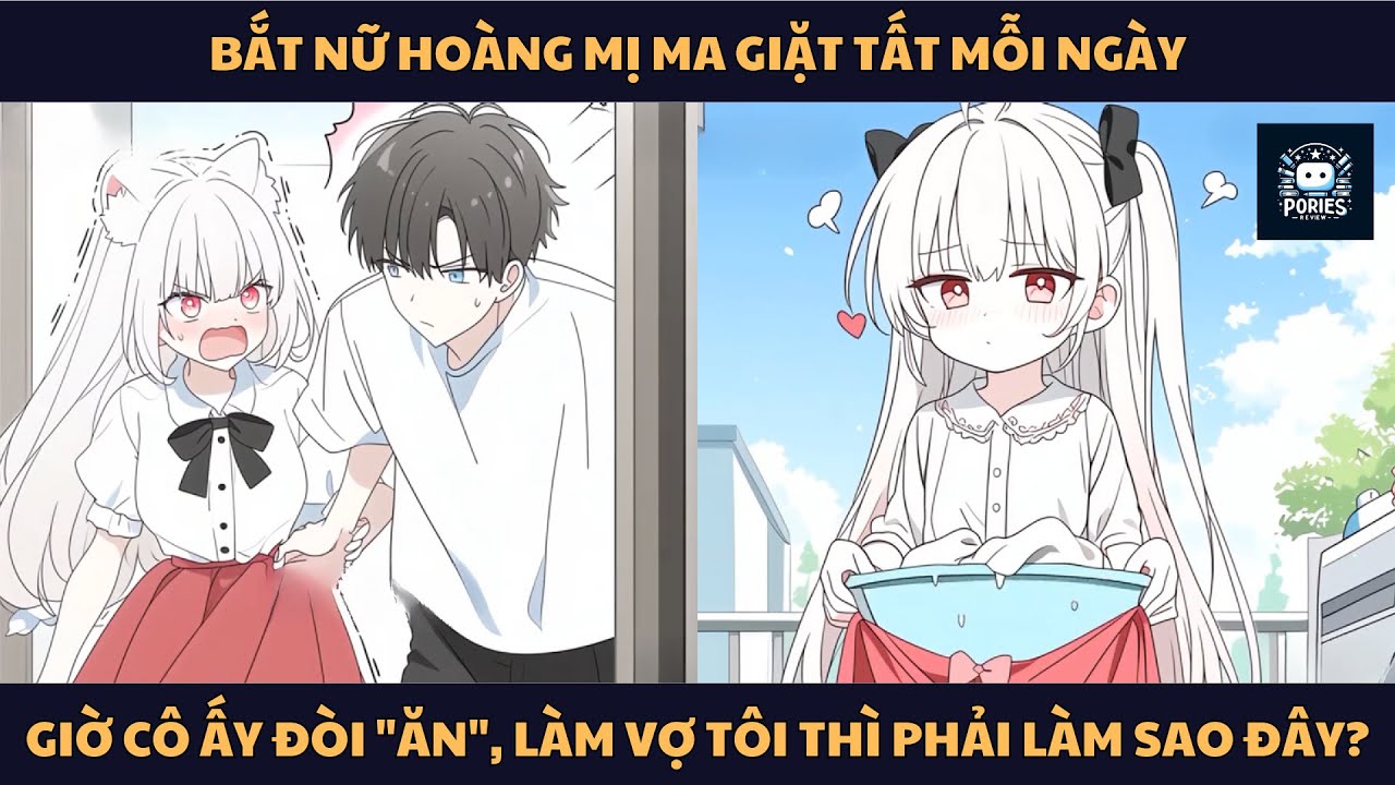[FULL] BẮT NỮ HOÀNG MỊ MA GIẶT TẤT MỖI NGÀY, GIỜ CÔ ẤY ĐÒI 