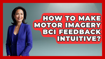 How To Make Motor Imagery BCI Feedback Intuitive? - Neurotech Insight Pro
