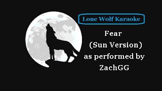 Video thumbnail of "ZachGG - Fear (Sun Version) - Lone Wolf Karaoke"