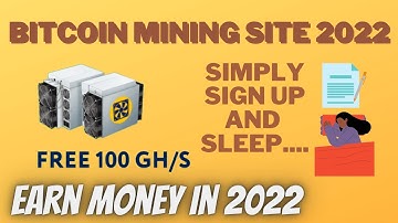 New Bitcoin Mining Website Free 100Gh/S | Sign Up and Sleep | Crypto Mining 2022
