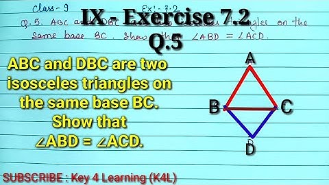 Class 9 Ex 7.2 Q.5 ABC and DBC are two isosceles triangles on the same base BC.  Show that ∠ABD =
