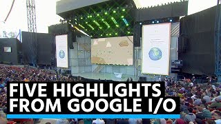 Five Google I/O highlights that will change your life!