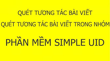Simple UID - Quét Tương Tác Bài Biết Bất Kỳ - Quét Tương Tác Các Bài Viết Trong Nhóm