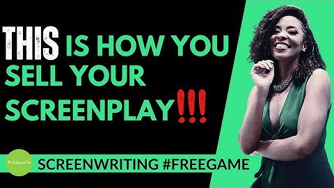 THIS Is How You Sell Your Screenplay (Screenwriting #Freegame)