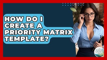 How Do I Create A Priority Matrix Template? - The Personal Growth Path