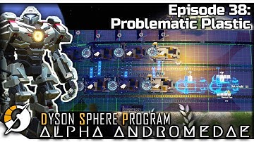 DYSON SPHERE PROGRAM — Alpha Andromedae 38 | Jan 2023 Update Gameplay - Problematic Plastic