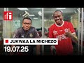 JUKWAA LA MICHEZO 19 07 2025 JUKWAA LA MICHEZO 19 07 2025