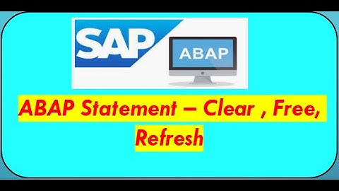 Clear , Free and Refresh Statement in SAP ABAP | Memory clean up statements in SAP ABAP programming