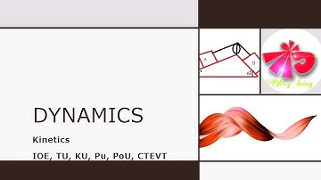 Dynamics# Kinetics Important questions#For IOE, TU, KU, PoU, PU, CTEVT