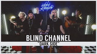 Blind Channel - &quot;Dark Side&quot; (idobi Session)