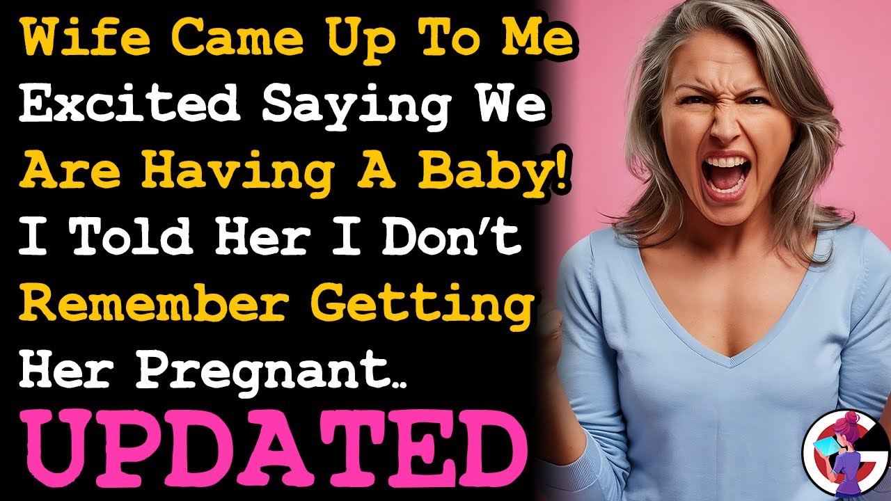 UPDATE Wife Excitedly Said We're Having A Baby! Told Her I Don't Remember Getting Her Pregnant. AITA