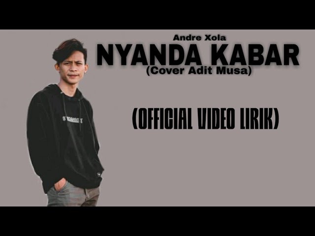 Andre Xola - NYANDA KABAR - (Cover Adit Musa) - OFFICIAL VIDEO LIRIK class=