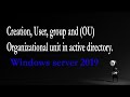 How to create User, Group and OU in Windows server-2019 step by step