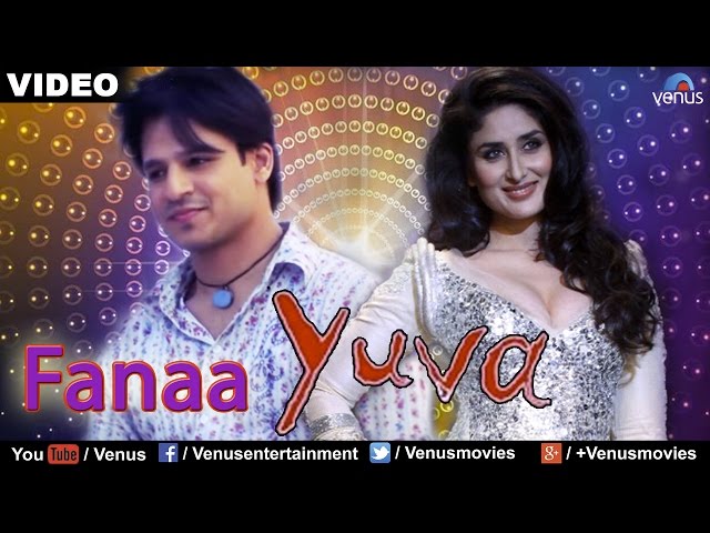 Fanaa : Yuva Full Video Song | Ajay Devgan, Abhishek Bachchan, Rani Mukherjee, Kareena Kapoor | class=