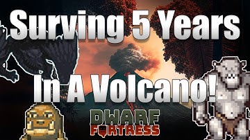 Surviving 5 Years In A Volcano! FireTalon Dwarves - A Dwarf Fortress Story