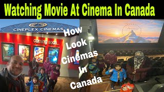 Watching Movie At Cinema In Canada | How Look Cinemas In Canada | Cineplex Cinemas In Canada