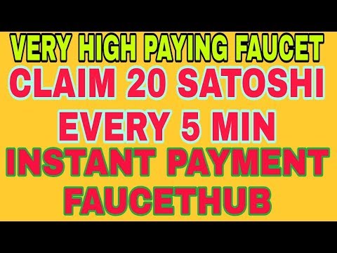 VERY HIGH BITCOIN PAYING FAUCET || CLAIM 20 SATOSHI EVERY 5 MIN || INSTANT FAUCETHUB