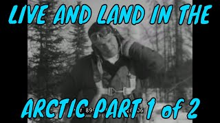 LIVE AND LAND IN THE ARCTIC  PART 1 of 2   1943 PILOT SURVIVAL TRAINING FILM  89904